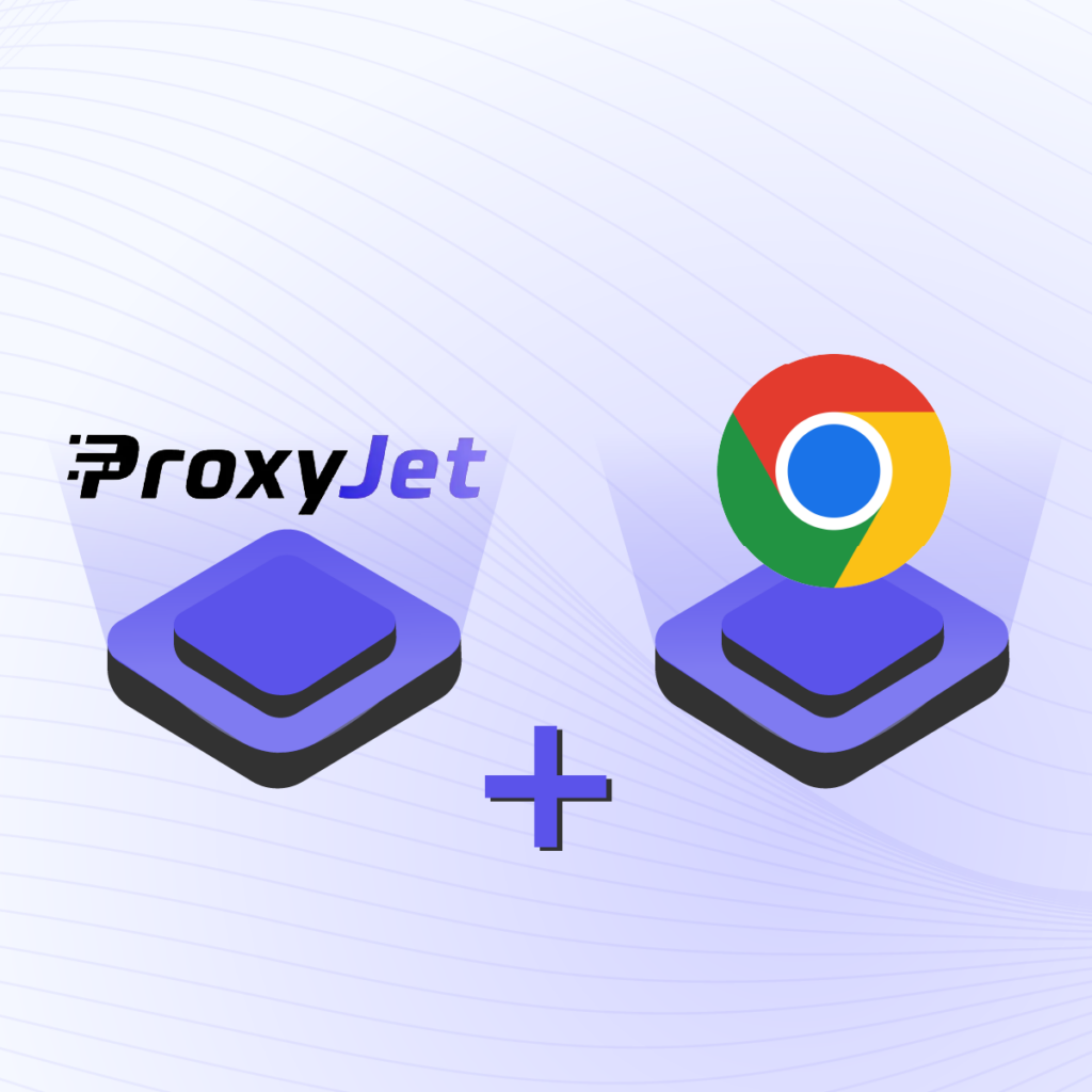 Step-by-Step Guide for Integrating ProxyJet Proxies in Google Chrome