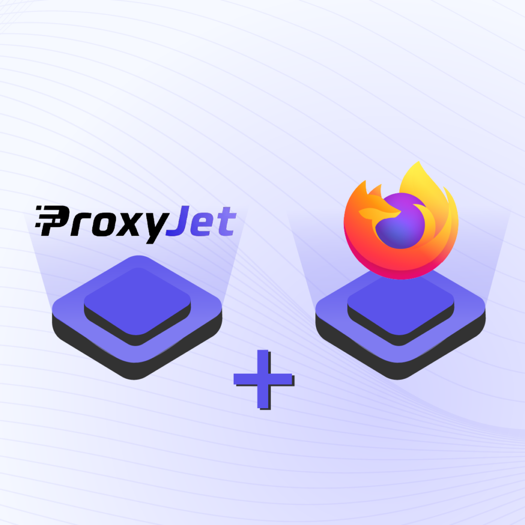 Step-by-Step Guide for Integrating ProxyJet Proxies in Firefox